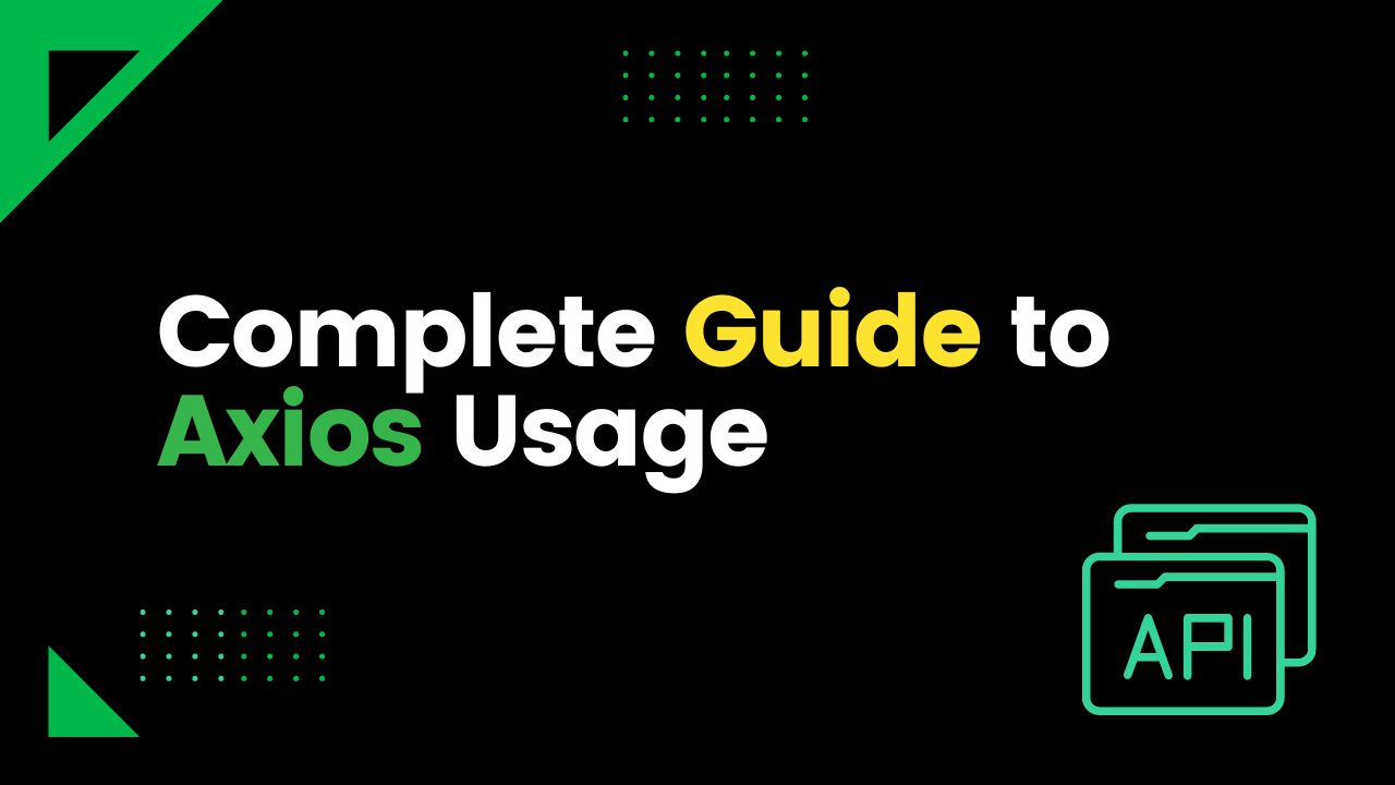 Complete Guide to Axios Usage