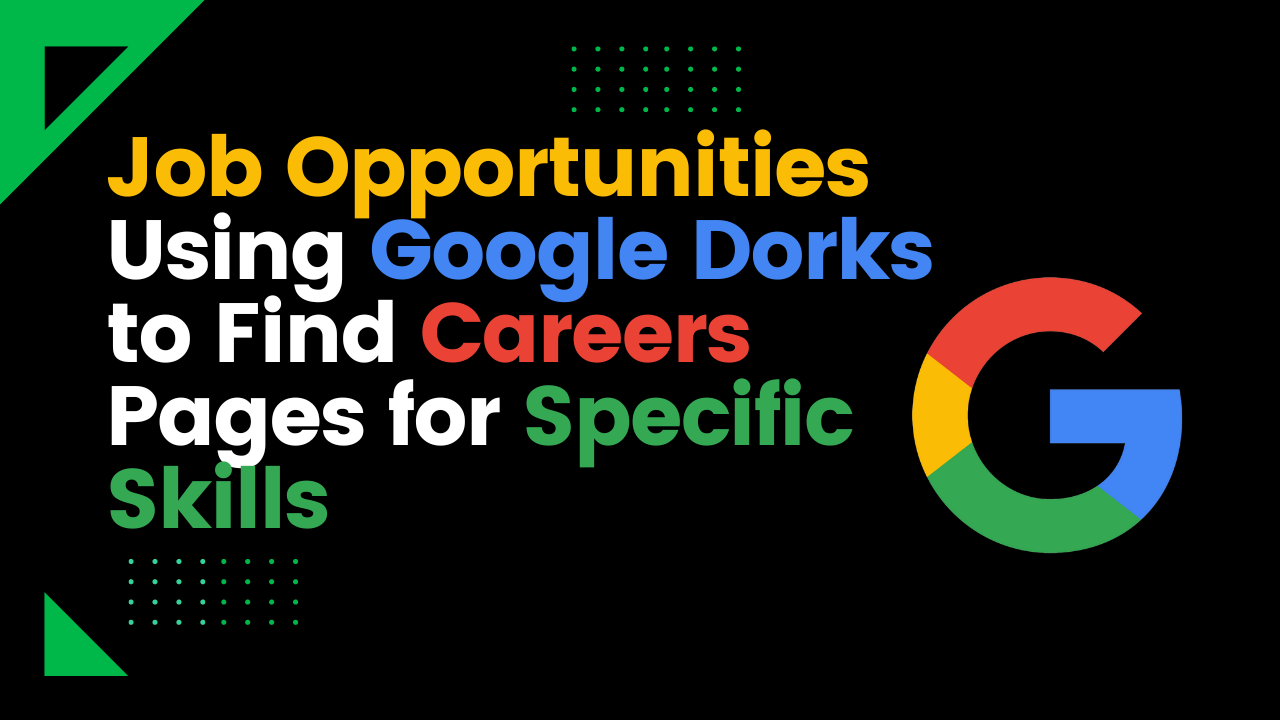 Job Opportunities Using Google Dorks to Find Careers Pages for Specific Skills