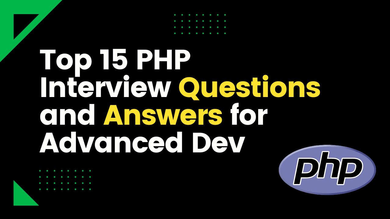 Top 15 PHP Interview Questions and Answers for Advanced Developers