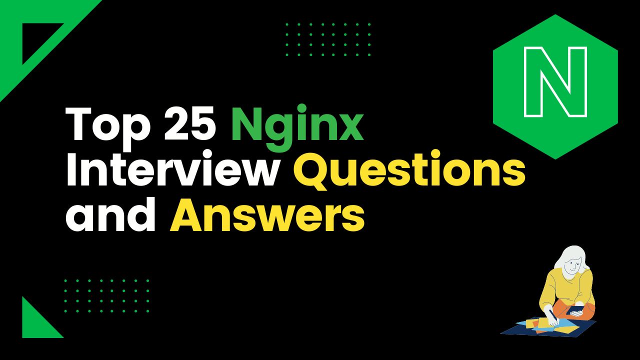 Top 25 Nginx Interview Questions and Answers