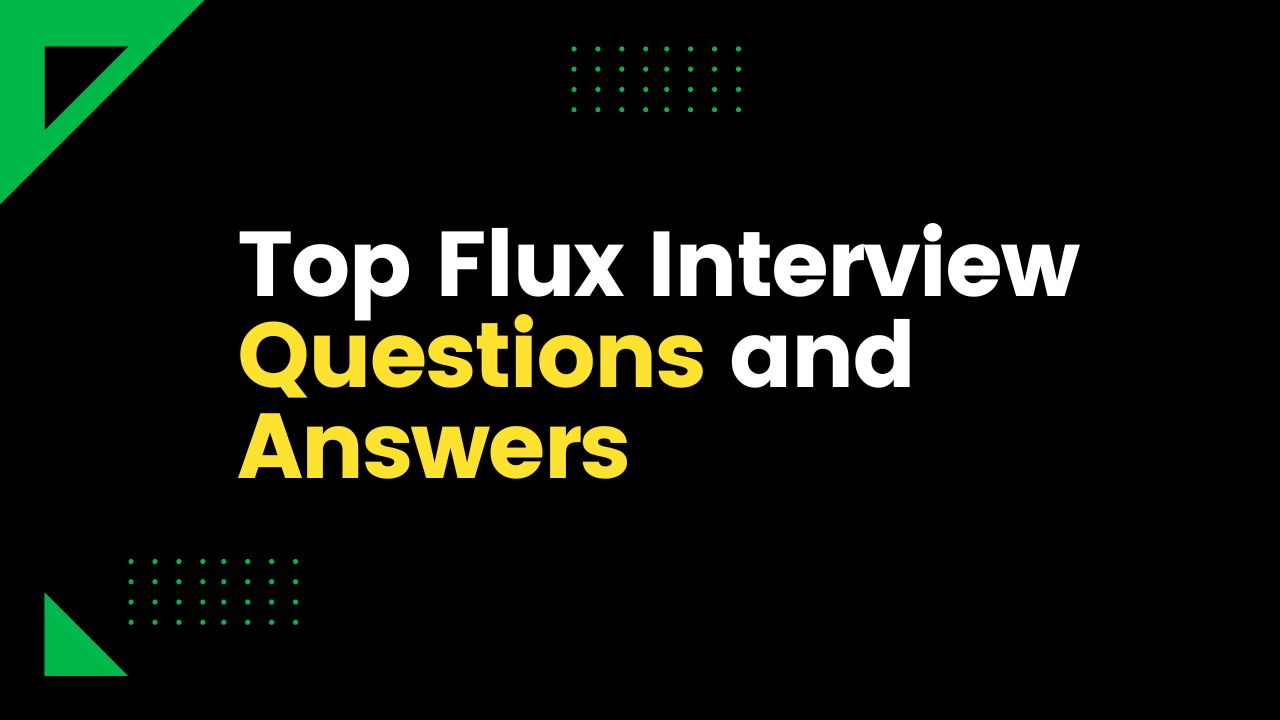 Top flux Interview Questions and Answers